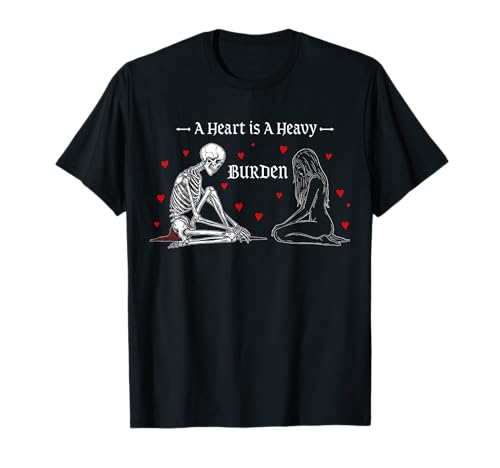 A Heart Is a Heavy Burden Gothic Romantic Skelett Damen Herren T-Shirt A Heart Is a Heavy Burden Gothic Romantic Skelett Damen Herren T-Shirt von Romantic Love A Heart Is a Heavy Burden Clothing