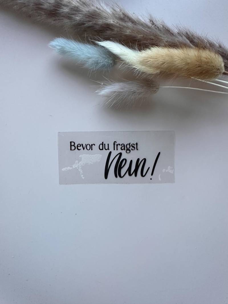 Bügelbild - Bevor Du Fragst Nein Bügelbild - Bevor Du Fragst Nein von RonjasManufaktur