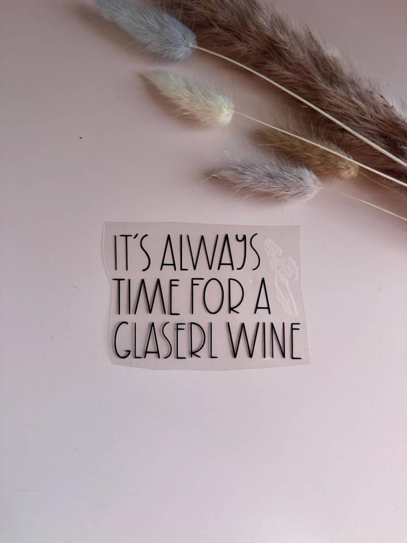Bügelbild - Its Always Time For A Glaserl Wine Bügelbild - Its Always Time For A Glaserl Wine von RonjasManufaktur