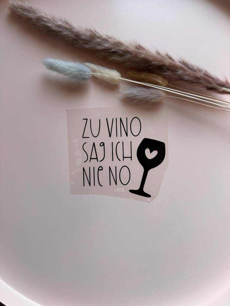 Bügelbild - Zu Vino Sag Ich Nie No Bügelbild - Zu Vino Sag Ich Nie No von RonjasManufaktur