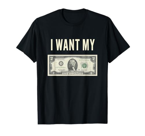 Funny I Want My Two Dollars Unisex für Männer, Frauen T-Shirt Funny I Want My Two Dollars Unisex für Männer, Frauen T-Shirt von Ronni Calling