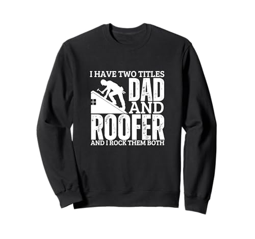 Roofer And Dad Proud Funny Men Roofing Sweatshirt Roofer And Dad Proud Funny Men Roofing Sweatshirt von Roofing Gifts For Men And Women