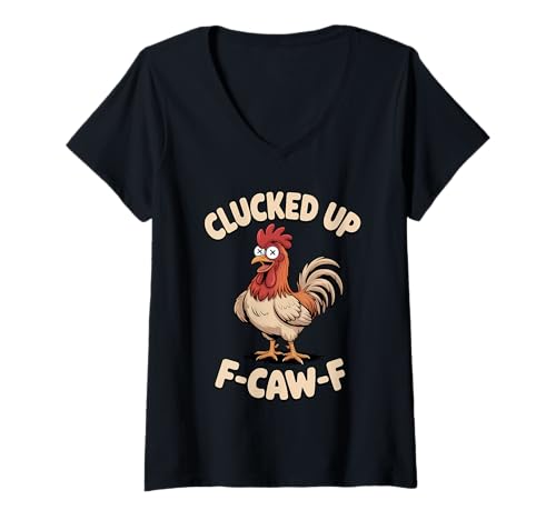 Damen Clucked Up F Caw F Hahn Huhn Lustiger Bauernhof Humor T-Shirt mit V-Ausschnitt Damen Clucked Up F Caw F Hahn Huhn Lustiger Bauernhof Humor T-Shirt mit V-Ausschnitt von Rooster Chicken Farm Humor Adult Sarcasm