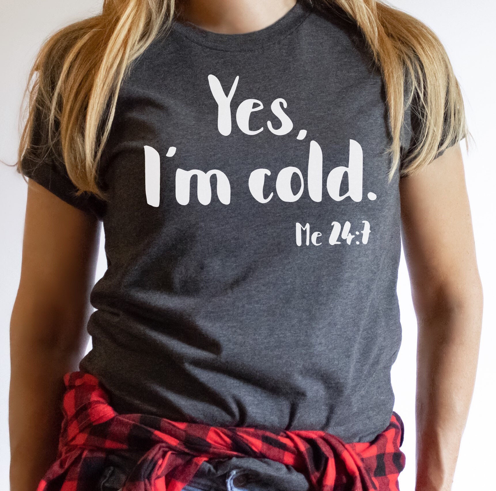 Yes I'm Cold -Me 247 Shirt, Always Lustiges Wintershirt Für Sie von RootedInChristStudio