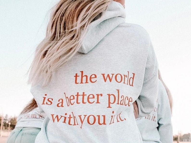 The World Is A Better Place With You in It Hoodie von RoseShopbyEve