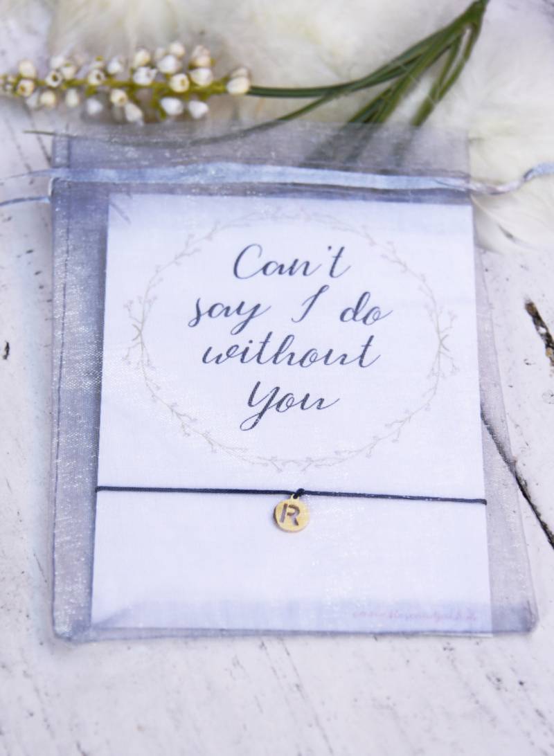 Armband Trauzeugin Fragen Cant Say I Do Without You Buchstabe von RoseandJack