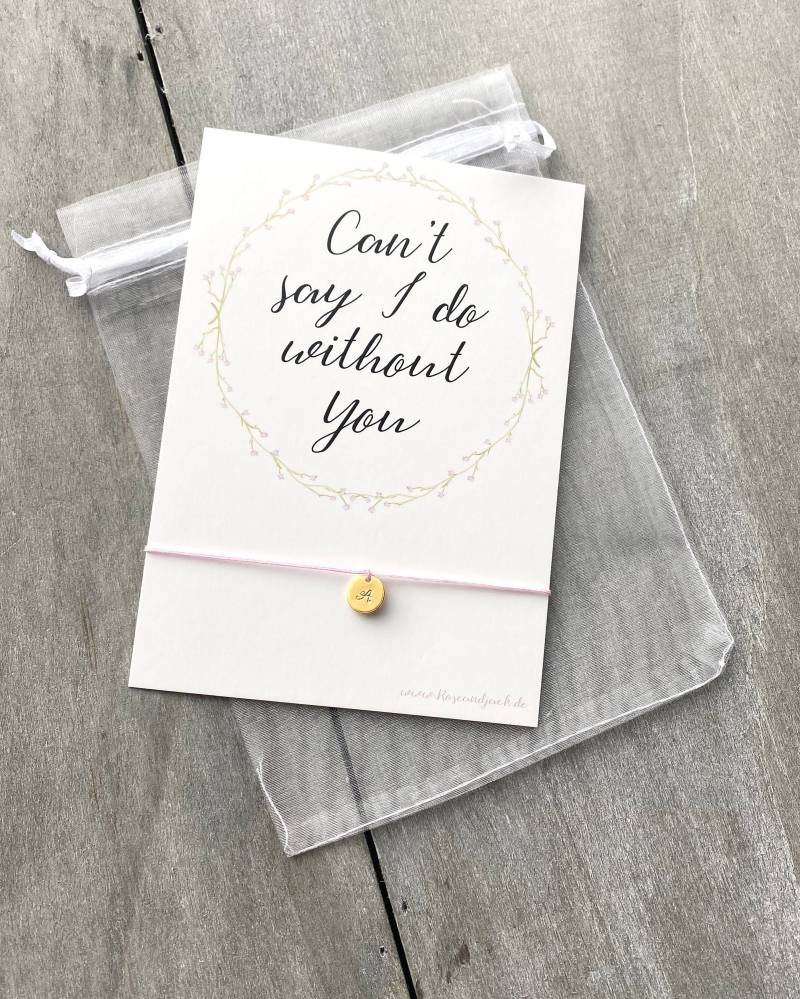 Armband Trauzeugin Fragen Cant Say I Do Without You von RoseandJack
