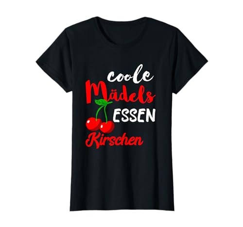Coole Mädels Essen Kirschen Obst Frucht Süße Cherry Früchte T-Shirt von Rote Kirschen Cherries Sauerkirschen Sommerfrucht