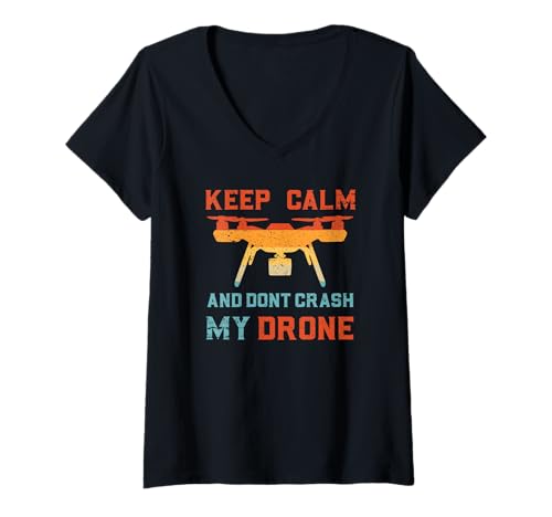 Damen Keep Calm and Don't Crash My Drone | Lustige Drohne T-Shirt mit V-Ausschnitt von Rotor Rebels And FPV Drones