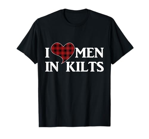 I Love Men In Kilt Scottland Tartan Rock Clan T-Shirt von Royal Scottish Kilt Fashion