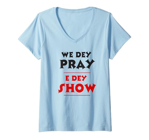 Damen We Dey Pray E Dey Show NSPPD-Morgengebet T-Shirt mit V-Ausschnitt Damen We Dey Pray E Dey Show NSPPD-Morgengebet T-Shirt mit V-Ausschnitt von Royal digitol design