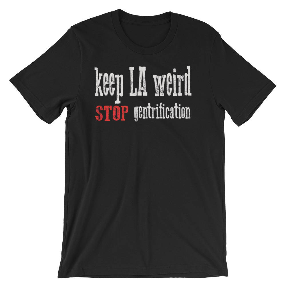 Halten Sie La Seltsam Stop Gentrifizierung Kurzarm Unisex T-Shirt Halten Sie La Seltsam Stop Gentrifizierung Kurzarm Unisex T-Shirt von RucksackDesigns
