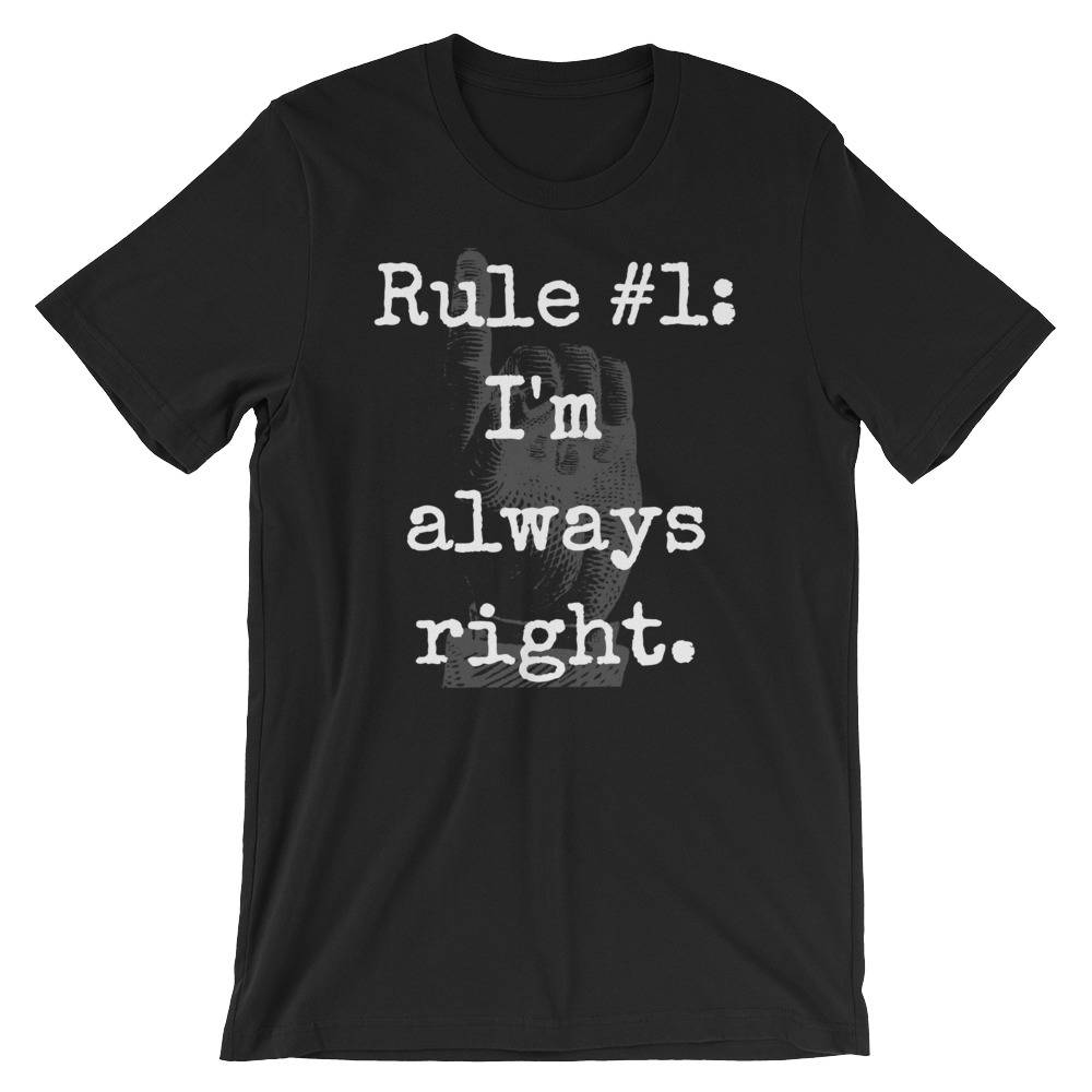Regel #1 Ich Bin Immer Richtig Kurzarm Unisex T-Shirt Regel #1 Ich Bin Immer Richtig Kurzarm Unisex T-Shirt von RucksackDesigns