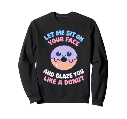 Böse unangemessene Frauen Humor für Erwachsene Vulgärer Lustiger Donut Sweatshirt Böse unangemessene Frauen Humor für Erwachsene Vulgärer Lustiger Donut Sweatshirt von Rude Crude and Inappropriate Merch
