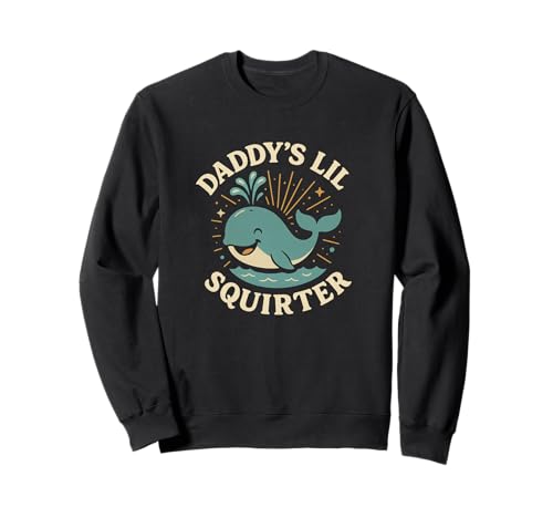 Daddys Lil Funny Whale Unappropriate Women Nasty Dirty Humor Sweatshirt von Rude Crude and Inappropriate Merch