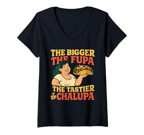 Damen Bigger The FUPA Tastier The Chalupa Raunchy Humor für Erwachsene T-Shirt mit V-Ausschnitt Damen Bigger The FUPA Tastier The Chalupa Raunchy Humor für Erwachsene T-Shirt mit V-Ausschnitt von Rude Crude and Inappropriate Merch