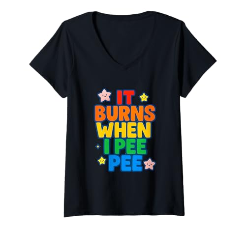 Damen It Burns When I Pee Damen Lustig Vulgar Crazy Peinlich T-Shirt mit V-Ausschnitt Damen It Burns When I Pee Damen Lustig Vulgar Crazy Peinlich T-Shirt mit V-Ausschnitt von Rude Crude and Inappropriate Merch