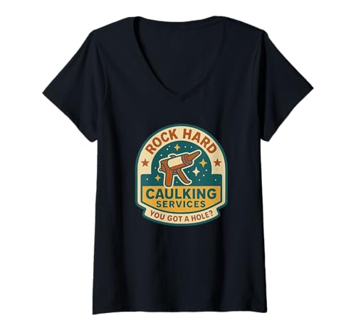Damen Rock Hard Caulking Services Schmutziger Lustiger Humor für Erwachsene Männer T-Shirt mit V-Ausschnitt von Rude Crude and Inappropriate Merch