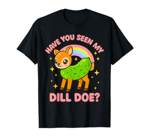 Dill Doe Unangemessene Frauen Lustige Gurke Schmutziger Humor für Erwachsene T-Shirt von Rude Crude and Inappropriate Merch