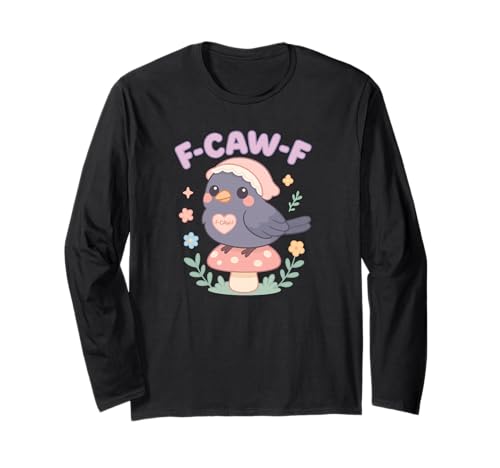 F Caw F Crow Cottagecore Süße lustige Frauen Langarmshirt F Caw F Crow Cottagecore Süße lustige Frauen Langarmshirt von Rude Crude and Inappropriate Merch