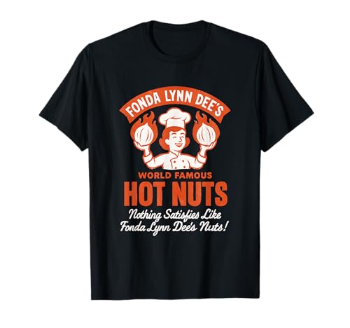 Fonda Lynn Dees Nuts Lustiger Humor für Erwachsene, Männer, schlüpfrig und vulgär T-Shirt von Rude Crude and Inappropriate Merch