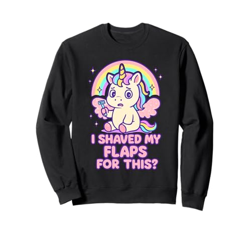 I Shaved My Flaps for This Peinliche Frauen Adult Humor Sweatshirt I Shaved My Flaps for This Peinliche Frauen Adult Humor Sweatshirt von Rude Crude and Inappropriate Merch