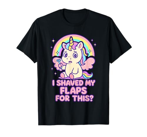 I Shaved My Flaps for This Peinliche Frauen Adult Humor T-Shirt I Shaved My Flaps for This Peinliche Frauen Adult Humor T-Shirt von Rude Crude and Inappropriate Merch