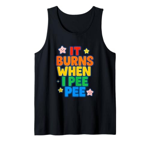 It Burns When I Pee Damen Lustig Vulgar Crazy Peinlich Tank Top It Burns When I Pee Damen Lustig Vulgar Crazy Peinlich Tank Top von Rude Crude and Inappropriate Merch
