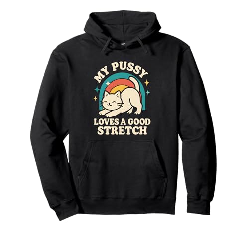 Meine Pussy liebt eine Gute Dehnung, grober Humor für Erwachsene, Frauen, Katze Pullover Hoodie Meine Pussy liebt eine Gute Dehnung, grober Humor für Erwachsene, Frauen, Katze Pullover Hoodie von Rude Crude and Inappropriate Merch