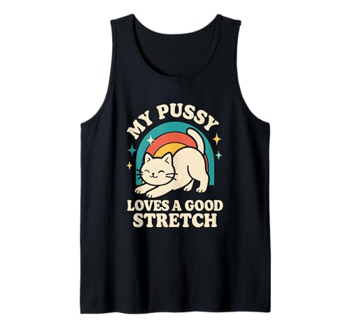 Meine Pussy liebt eine Gute Dehnung, grober Humor für Erwachsene, Frauen, Katze Tank Top Meine Pussy liebt eine Gute Dehnung, grober Humor für Erwachsene, Frauen, Katze Tank Top von Rude Crude and Inappropriate Merch