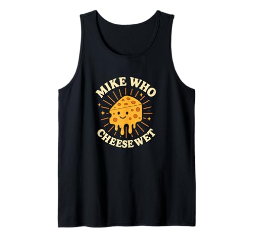 Mike Who Cheese Wet Unappropriate Raunchy Women Peinlich Tank Top Mike Who Cheese Wet Unappropriate Raunchy Women Peinlich Tank Top von Rude Crude and Inappropriate Merch