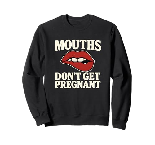 Münder Werden Nicht schwanger Unangemessene Frauen Humor für Erwachsene Sweatshirt Münder Werden Nicht schwanger Unangemessene Frauen Humor für Erwachsene Sweatshirt von Rude Crude and Inappropriate Merch