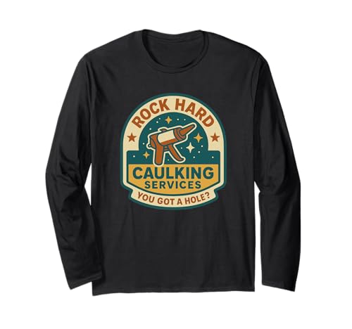 Rock Hard Caulking Services Schmutziger Lustiger Humor für Erwachsene Männer Langarmshirt Rock Hard Caulking Services Schmutziger Lustiger Humor für Erwachsene Männer Langarmshirt von Rude Crude and Inappropriate Merch