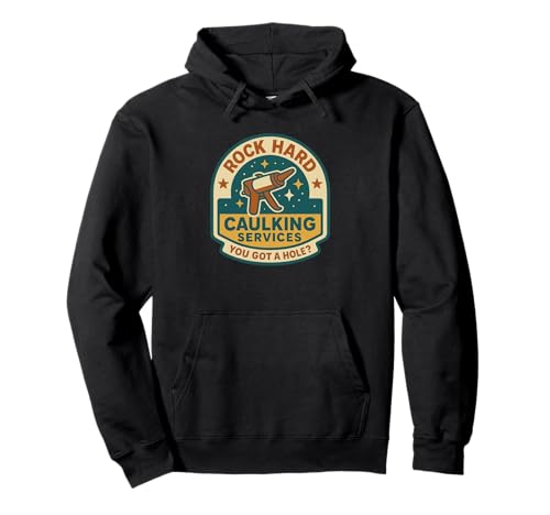 Rock Hard Caulking Services Schmutziger Lustiger Humor für Erwachsene Männer Pullover Hoodie Rock Hard Caulking Services Schmutziger Lustiger Humor für Erwachsene Männer Pullover Hoodie von Rude Crude and Inappropriate Merch