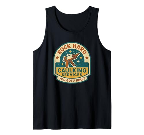 Rock Hard Caulking Services Schmutziger Lustiger Humor für Erwachsene Männer Tank Top Rock Hard Caulking Services Schmutziger Lustiger Humor für Erwachsene Männer Tank Top von Rude Crude and Inappropriate Merch