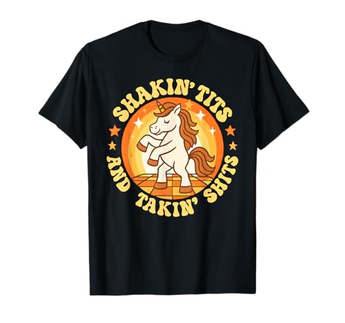 Shakin Tits und Takin Shits Einhorn Dreckiger Humor für Erwachsene Frauen T-Shirt Shakin Tits und Takin Shits Einhorn Dreckiger Humor für Erwachsene Frauen T-Shirt von Rude Crude and Inappropriate Merch