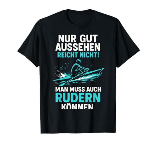 Man Muss Auch Rudern Können - Ruderboot Kanu T-Shirt Man Muss Auch Rudern Können - Ruderboot Kanu T-Shirt von Rudern Paddel Kajak Rudersport Kanufahren
