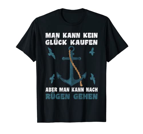 Man kann kein Glück kaufen aber man kann nach Rügen T-Shirt Man kann kein Glück kaufen aber man kann nach Rügen T-Shirt von Rügen Möwen Rügen Design Rügen Anker