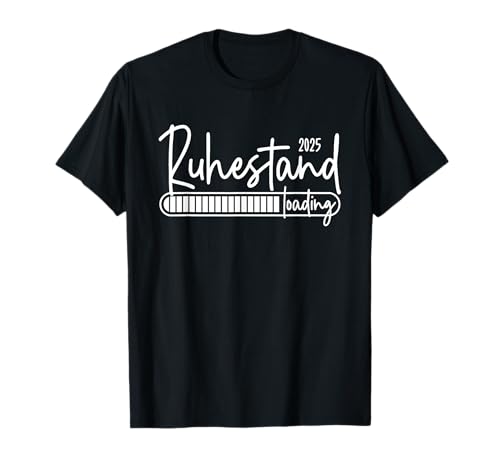 Ruhestand Geschenk Frauen und Männer Ruhestand 2025 loading - Rentner Pensionär Rente Pension T-Shirt Ruhestand Geschenk Frauen und Männer Ruhestand 2025 loading - Rentner Pensionär Rente Pension T-Shirt von Ruhestand Geschenk Frauen und Männer