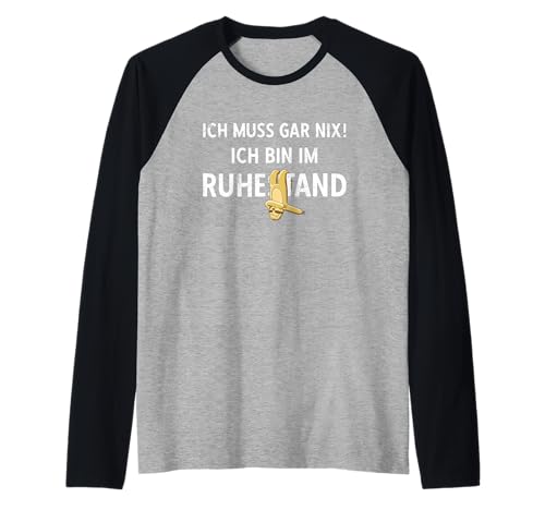 Herren Pensionierung Ich muss Gar Nix! Ich Bin im Ruhestand Rente Raglan von Ruhestand Rentner Sprüche Für Oma Und Opa