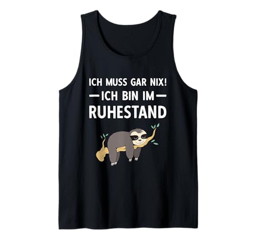 Herren Pensionierung Ich muss Gar Nix! Ich Bin im Ruhestand Rente Tank Top von Ruhestand Rentner Sprüche Für Oma Und Opa