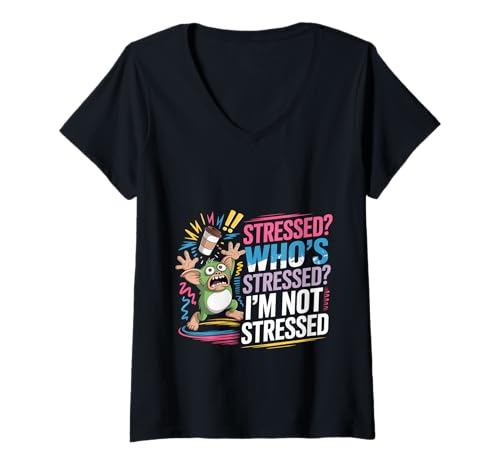 Damen Stressed Who's Stressed I'm Not Stressed Emotion Relief --- T-Shirt mit V-Ausschnitt Damen Stressed Who's Stressed I'm Not Stressed Emotion Relief --- T-Shirt mit V-Ausschnitt von Ruhiger oder chaotischer Stress Humor