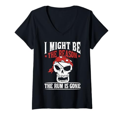 Damen I Might Be The Reason The Rum is Gone T-Shirt mit V-Ausschnitt Damen I Might Be The Reason The Rum is Gone T-Shirt mit V-Ausschnitt von Rum Drinking Humor Pirate Quote Men Women Kids