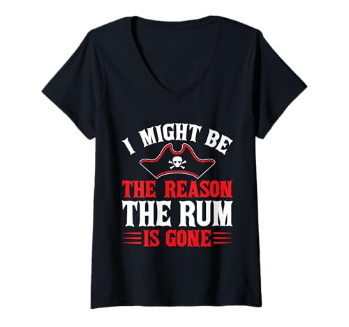 Damen I Might Be The Reason The Rum is Gone T-Shirt mit V-Ausschnitt Damen I Might Be The Reason The Rum is Gone T-Shirt mit V-Ausschnitt von Rum Drinking Humor Pirate Quote Men Women Kids