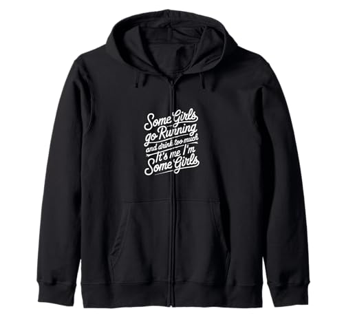Some Girls Run And Drink Too Much That's Me ---- Kapuzenjacke Some Girls Run And Drink Too Much That's Me ---- Kapuzenjacke von Runner Cheat Rastroutine