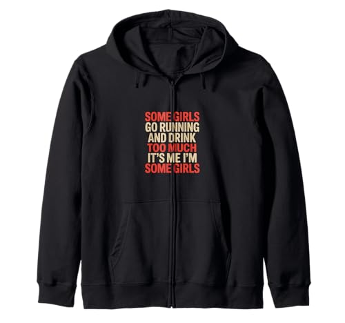 Some Girls Run And Drink Too Much That's Me ----- Kapuzenjacke Some Girls Run And Drink Too Much That's Me ----- Kapuzenjacke von Runner Cheat Rastroutine