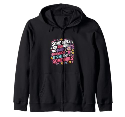Some Girls Run And Drink Too Much That's Me |--- Kapuzenjacke Some Girls Run And Drink Too Much That's Me |--- Kapuzenjacke von Runner Cheat Rastroutine