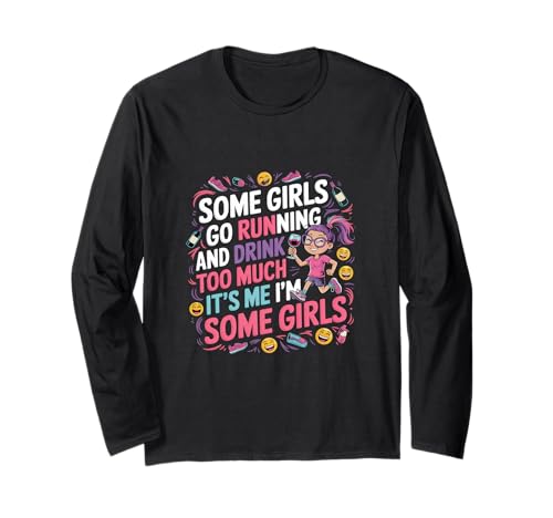 Some Girls Run And Drink Too Much That's Me |--- Langarmshirt Some Girls Run And Drink Too Much That's Me |--- Langarmshirt von Runner Cheat Rastroutine