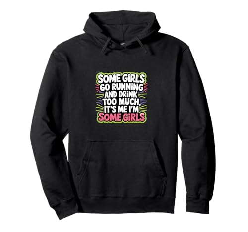 Some Girls Run And Drink Too Much That's Me |-- Pullover Hoodie Some Girls Run And Drink Too Much That's Me |-- Pullover Hoodie von Runner Cheat Rastroutine