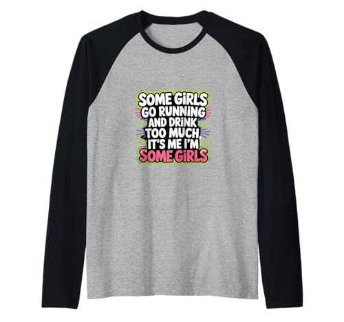 Some Girls Run And Drink Too Much That's Me |-- Raglan Some Girls Run And Drink Too Much That's Me |-- Raglan von Runner Cheat Rastroutine